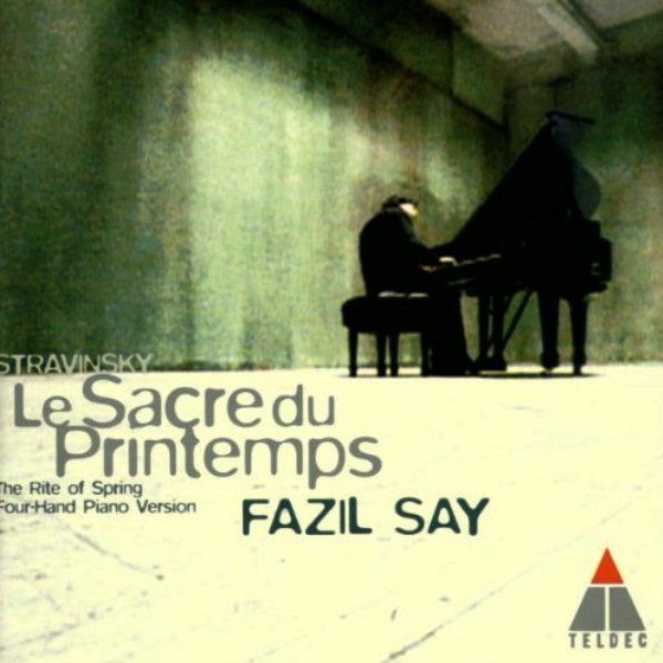 FAZIL SAY - STRAVINSKY LE SACRE DU PRINTEMPS