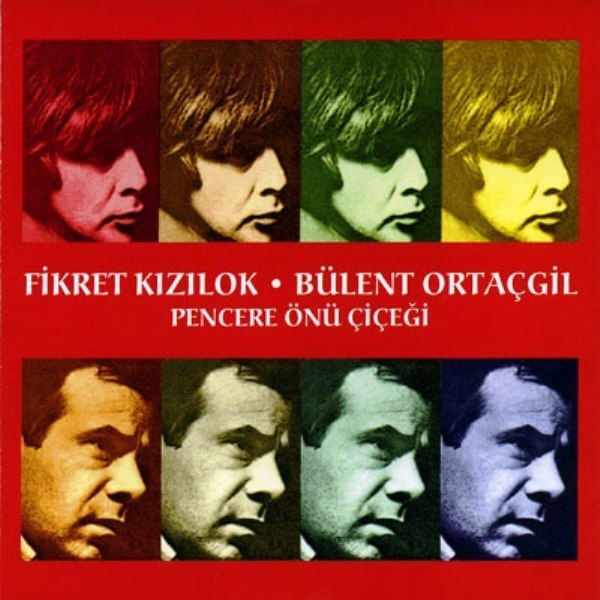 FİKRET KIZILOK & BÜLENT ORTAÇGİL - PENCERE ÖNÜ ÇİÇEĞİ