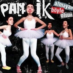 PANİK - ALMAYAN BÖYLE OLSUN