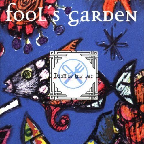 FOOL'S GARDEN - DISH OF THE DAY