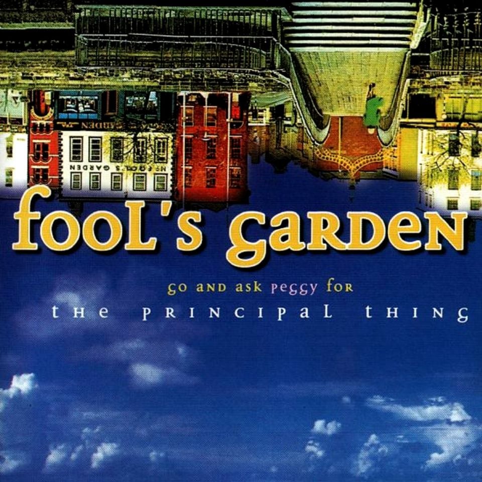 FOOL'S GARDEN - GO AND ASK PEGGY FOR THE PRINCIPAL THING (CD)(1997)