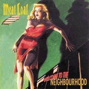 MEAT LOAF - WELCOME TO THE NEIGHBOURHO