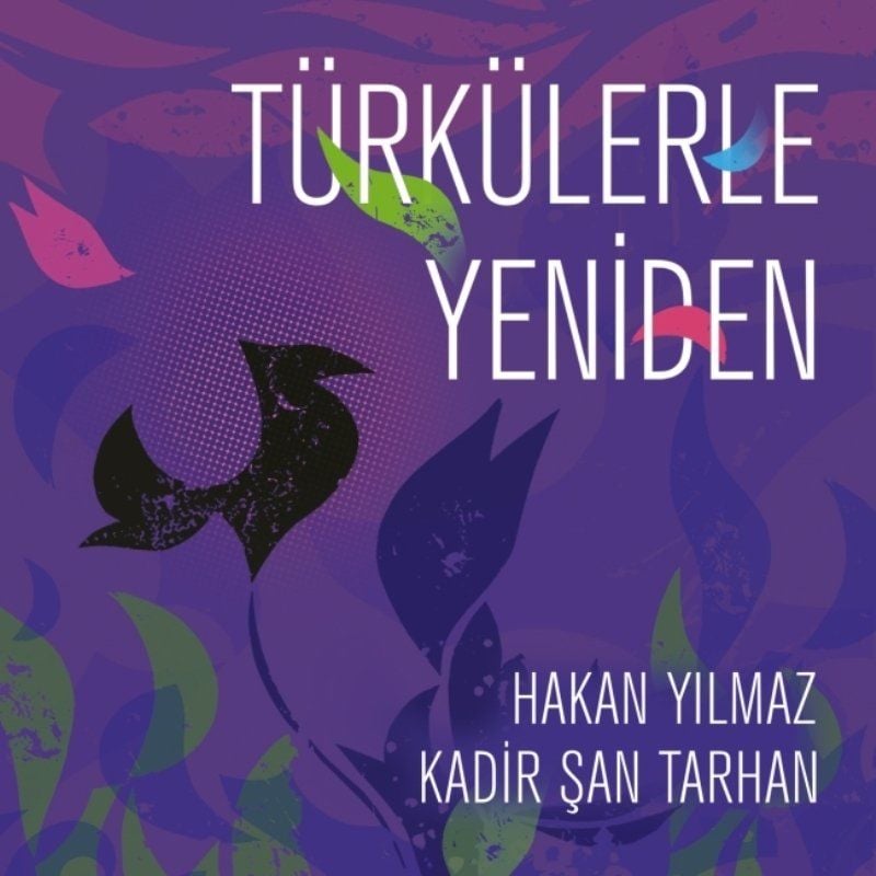 HAKAN YILMAZ & KADİR ŞAN YILMAZ - TÜRKÜLERLE YENİDEN