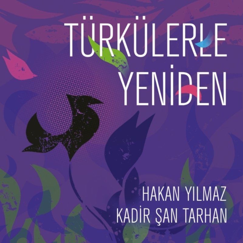 HAKAN YILMAZ & KADİR ŞAN YILMAZ - TÜRKÜLERLE YENİDEN