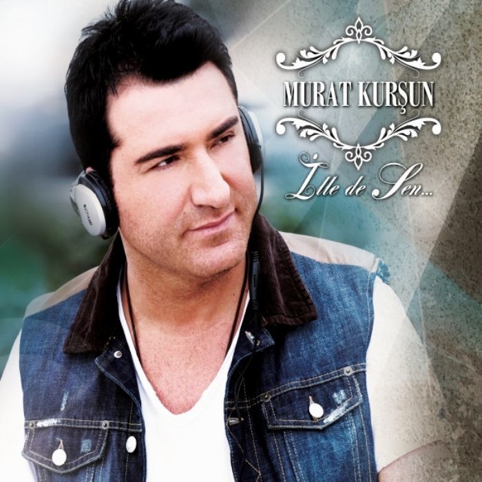 MURAT KURŞUN - İLLE DE SEN...