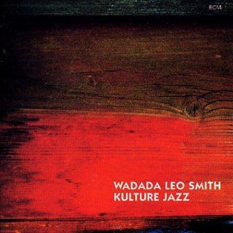WADADA LEO SMITH - KULTURE JAZZ