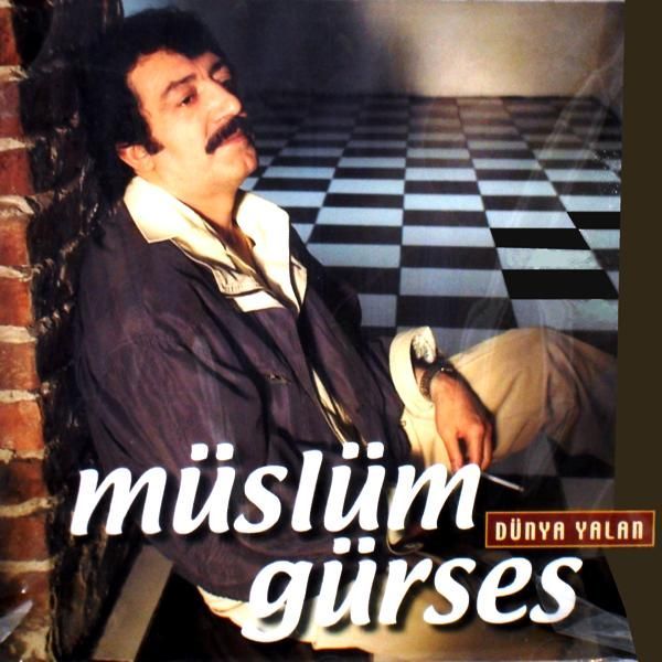 MÜSLÜM GÜRSES - DÜNYA YALAN