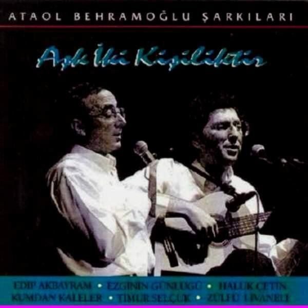 VARIOUS-KARIŞIK - ATAOL BEHRAMOĞLU ŞARKILARI AŞK İKİ KİŞİLİKTİR
