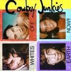 COWBOY JUNKIES - WHITES OFF EARTH NOW