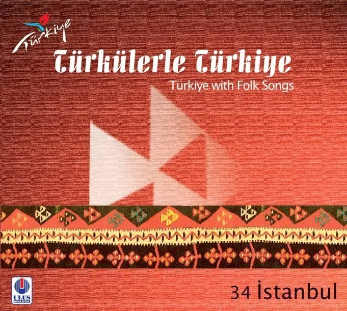 TÜRKÜLERLE TÜRKİYE (TÜRKİYE WITH FOLK SONGS) - 34 İSTANBUL (CD)