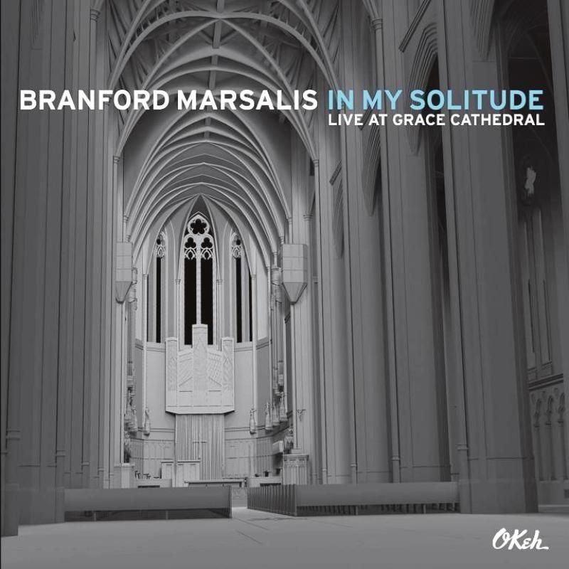 BRANFORD MARSALIS - IN MY SOLITUDE (LIVE AT GRACE CATHEDRAL)