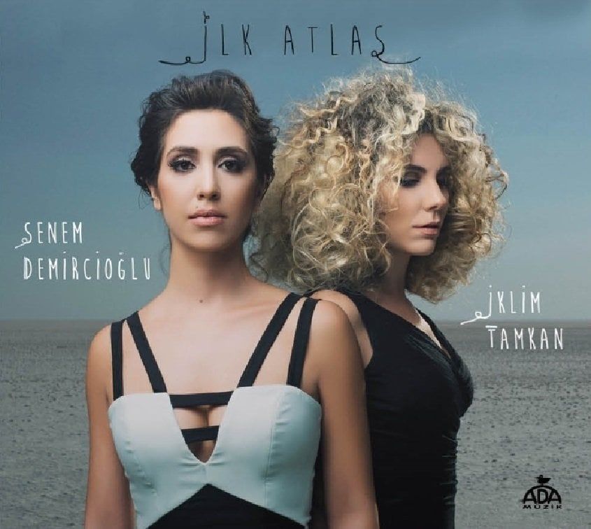 SENEM DEMİRCİOĞLU & İKLİM TAMKAN - İLK ATLAS