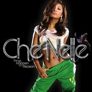 CHE`NELLE - THINGS HAPPEN FOR A REASON