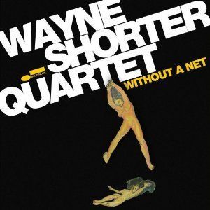 WAYNE SHORTER QUARTET - WITHOUT A NET