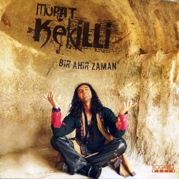 MURAT KEKİLLİ - BİR AHİR ZAMAN