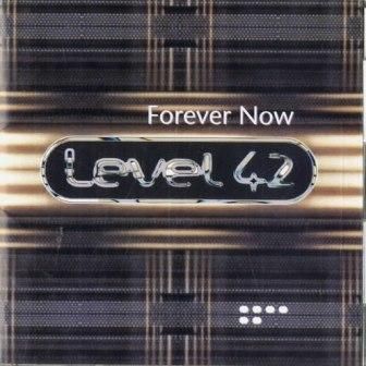 LEVEL 42 - FOREVER NOW