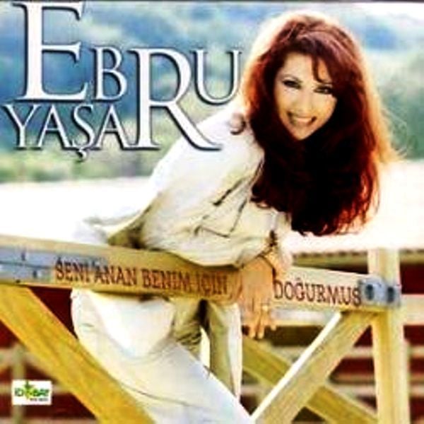 EBRU YAŞAR - SENİ ANAN BENİM İÇİN DOĞURMUŞ