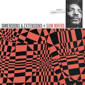 SAM RIVERS - DIMENSIONS AND EXTENSIONS