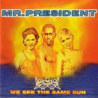 MR. PRESIDENT - WE SEE THE SAME SUN