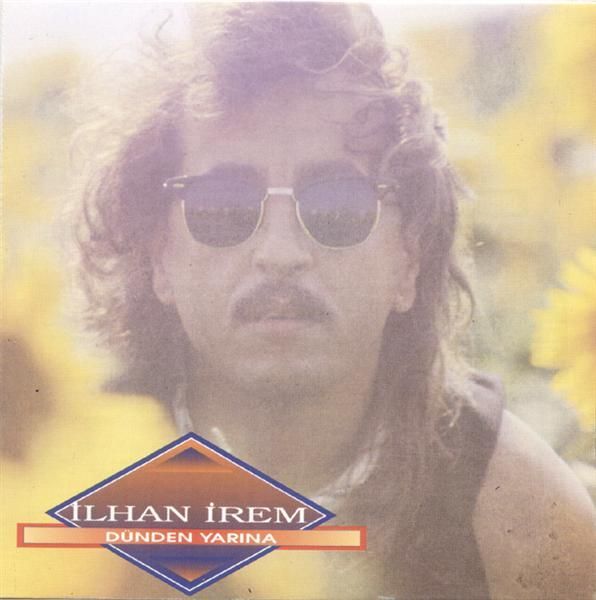 İLHAN İREM - DÜNDEN YARINA