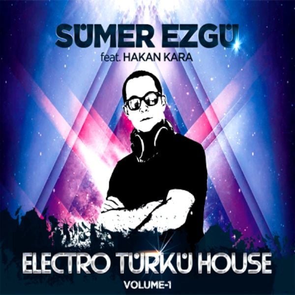 SÜMER EZGÜ Feat. HAKAN KARA- ELECTRO TÜRKÜ HOUSE VOL.1