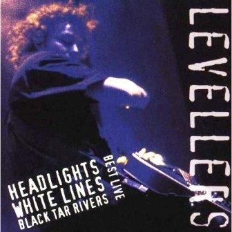 LEVELLERS - HEADLIGHTS WHITE LINES BLACK TAR RIVERS BEST LIVE