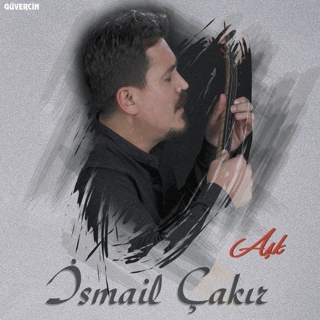 İSMAİL ÇAKIR - AŞK