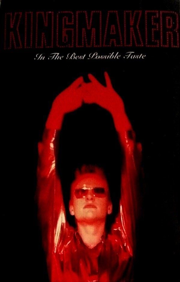 KINGMAKER - IN THE BEST POSSIBLE TASTE (MC)