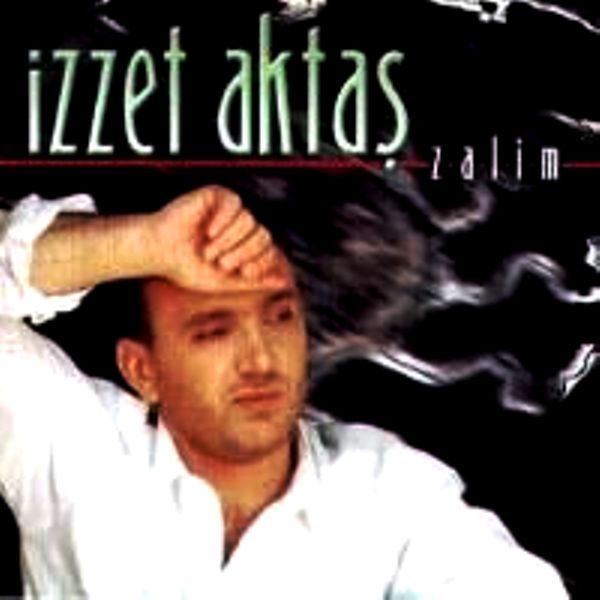 İZZET AKTAŞ - ZALİM