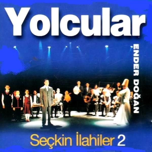 YOLCULAR - SEÇKİN İLAHİLER 2