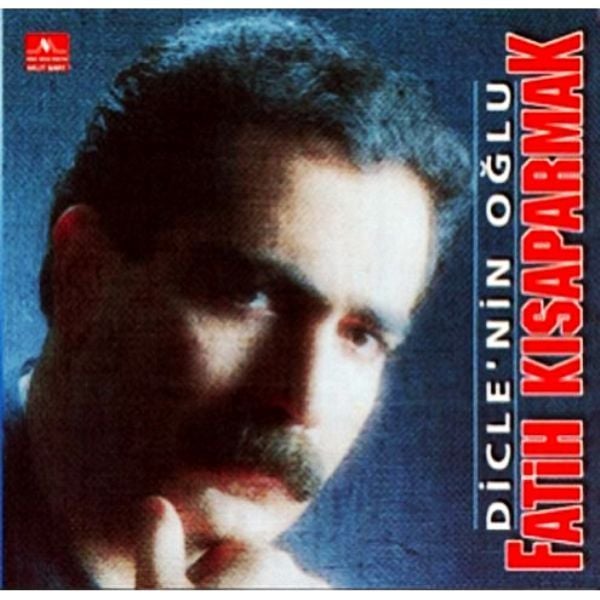 FATİH KISAPARMAK - DİCLE'NİN OĞLU