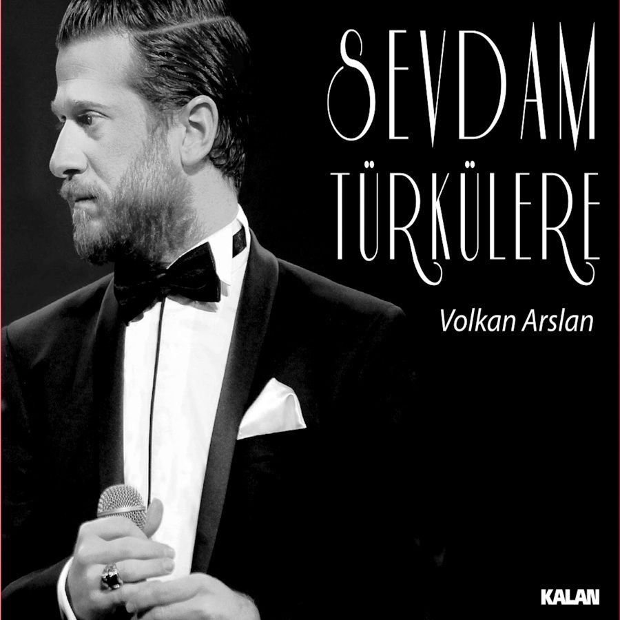 VOLKAN ARSLAN - SEVDAM TÜRKÜLERE