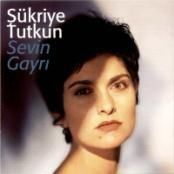 ŞÜKRİYE TUTKUN - SEVİN GAYRI