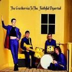 THE CRANBERRIES - TO THE FAITHFUL DEPARTED