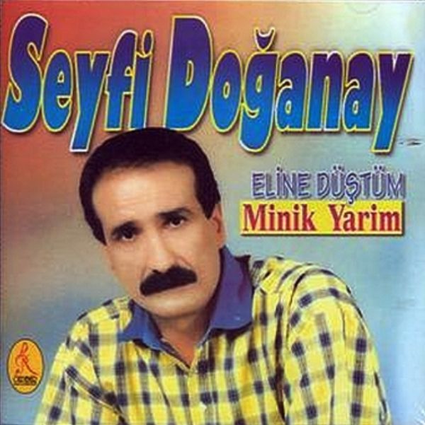 SEYFİ DOĞANAY - ELİNE DÜŞTÜM MİNİK YARİM