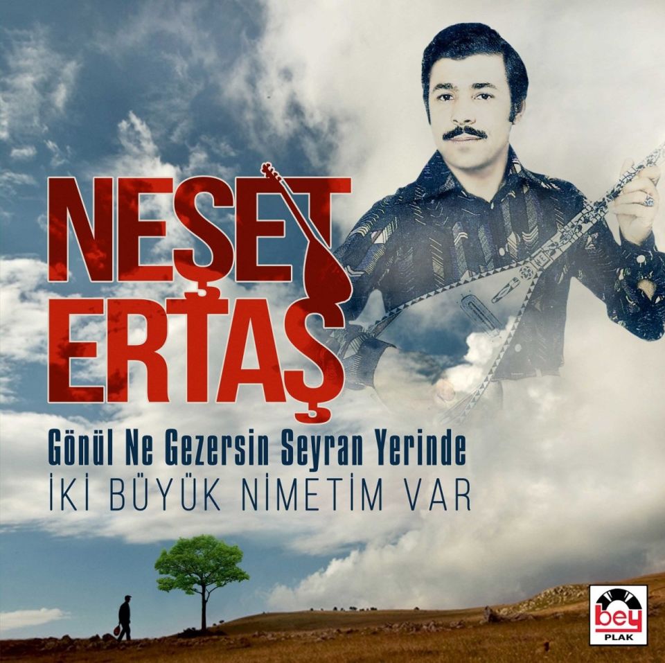 NEŞET ERTAŞ - GÖNÜL NE GEZERSİN SEYRAN YERİNDE /  İKİ BÜYÜK NİMETİM VAR (LP)
