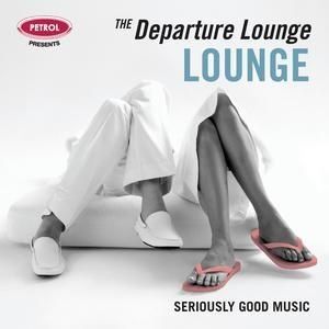 VARIOUS ARTISTS - PETROL P - THE DEPARTURE LOUNGE : LOU
