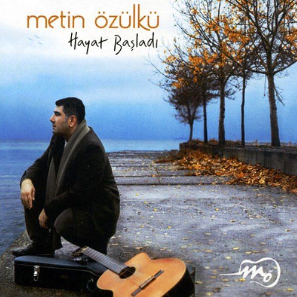 METİN ÖZÜLKÜ - HAYAT BAŞLADI