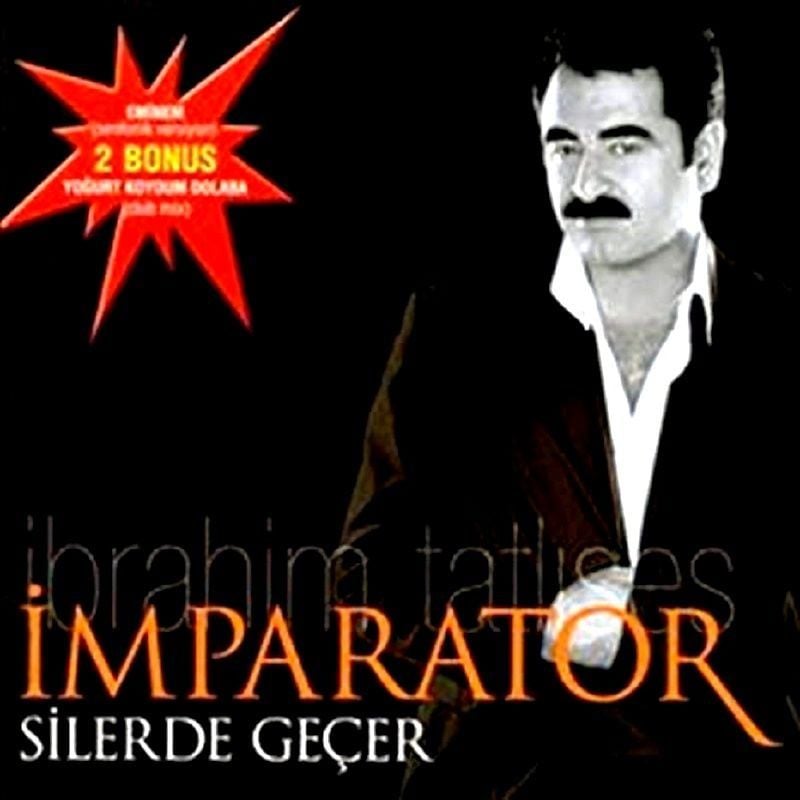 İBRAHİM TATLISES - İMPARATOR SİLERDE GEÇER (CD) (2004)