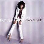 CHARLENE SMITH - LIFE IS HIGH