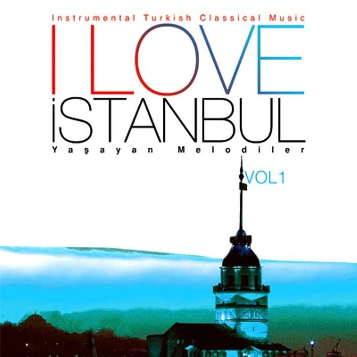 I LOVE İSTANBUL - YAŞAYAN MELODİLER VOL.1