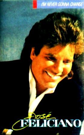 JOSE FELICIANO - IM NEVER GONNA CHANGE