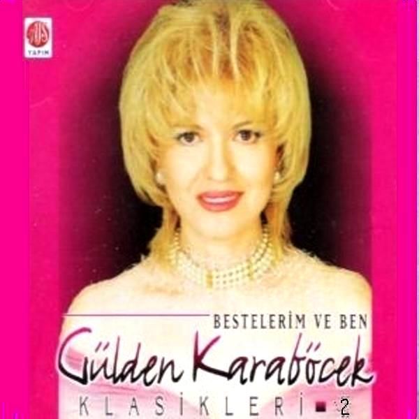 GÜLDEN KARABÖCEK - KLASİKLER 2 BESTELERİM VE BEN