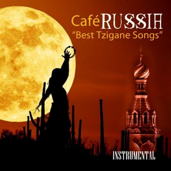CAFE RUSSIA - BEST TZIGANE SONGS