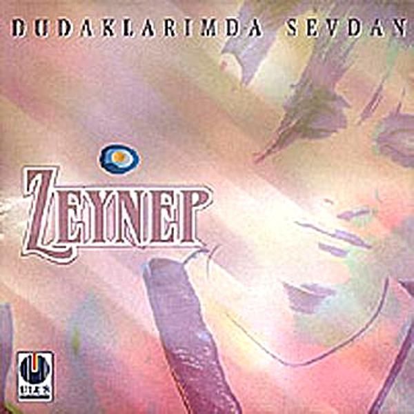 ZEYNEP - DUDAKLARIMDA SEVDAN