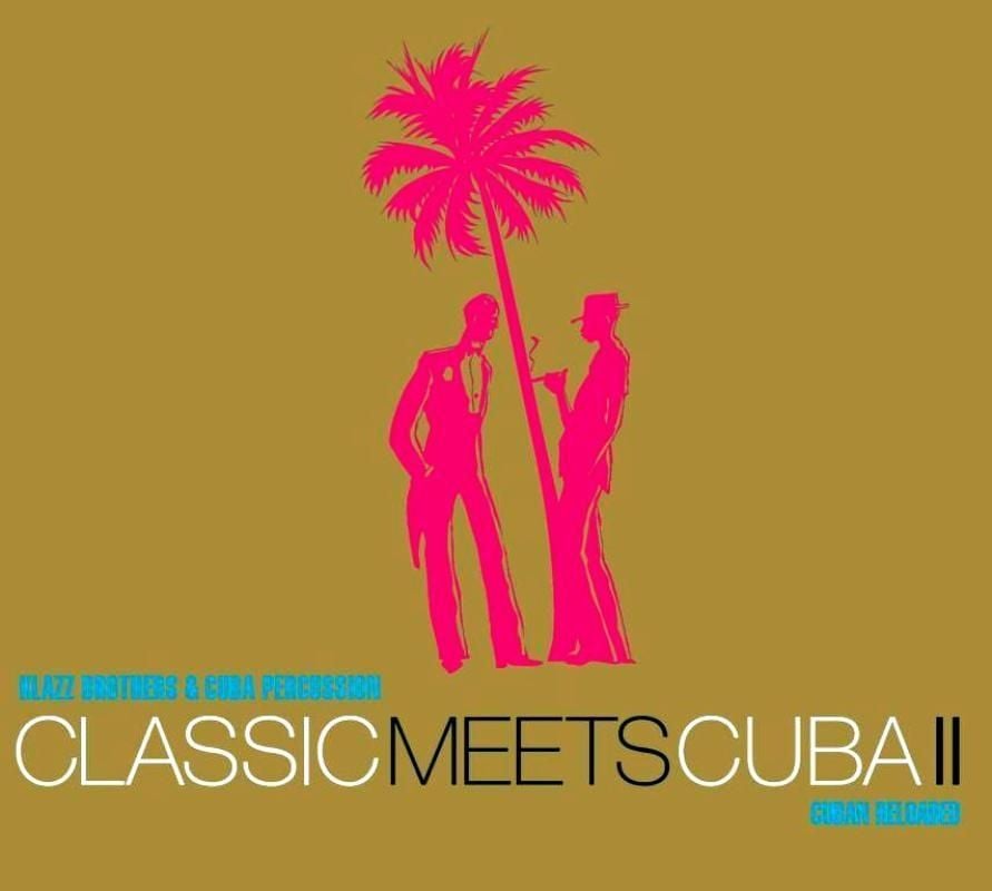KLAZZ  BROTHERS  & CUBA PERCUSSION - CLASSIC MEETS CUBA II
