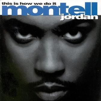 MONTELL JORDAN - THIS IS HOW WE DO IT