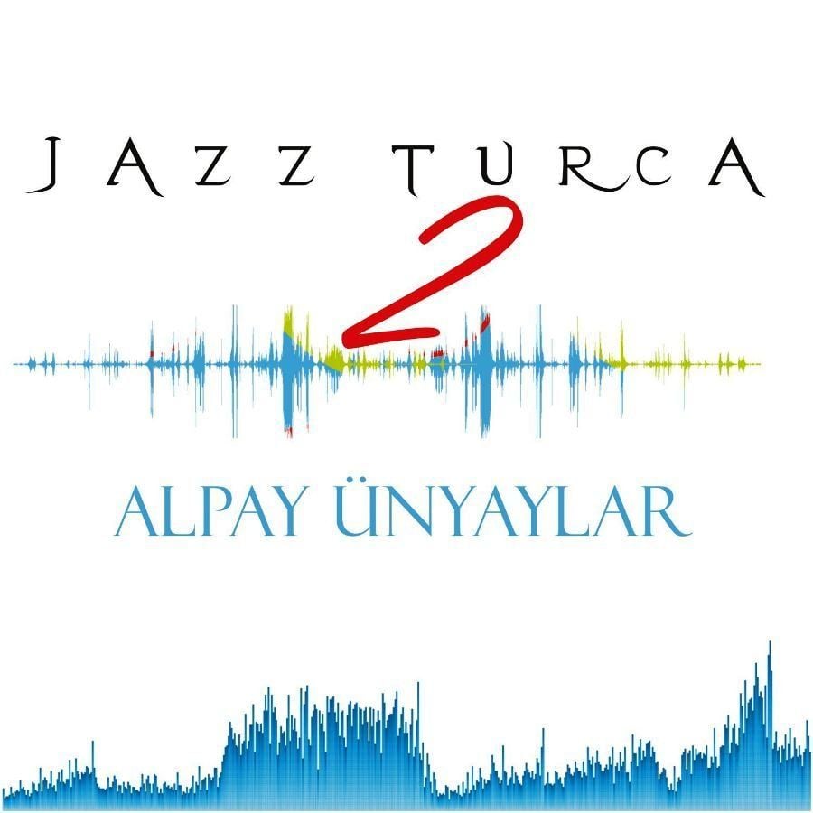 ALPAY ÜNYAYLAR - JAZZ TURCA 2