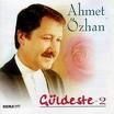 AHMET ÖZHAN - GÜLDESTE 2