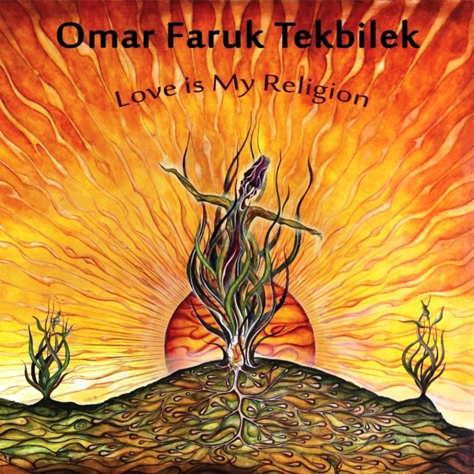OMAR FARUK TEKBİLEK - LOVE IS MY RELIGION